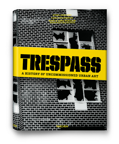 Trespass A History Of Uncommissioned Urban Art book
