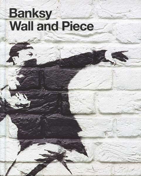 Banksy Wall and Piece book