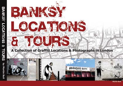 Banksy Locations and Tours Book by Martin Bull