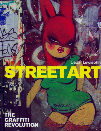 Street Art The Graffiti Revolution