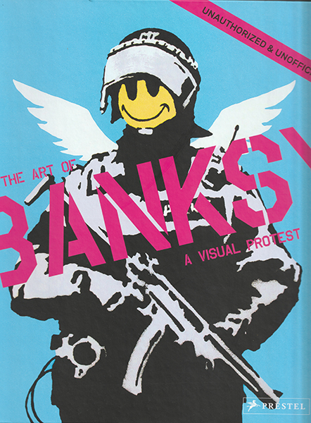 The Art of Banksy - A Visual Protest book