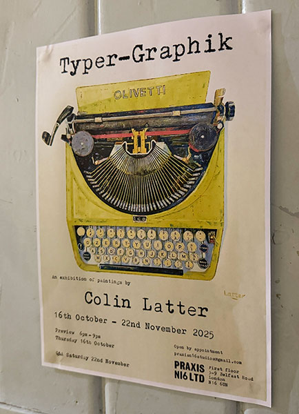 Typer Graphic show by Colin Latter at Praxis, N16
